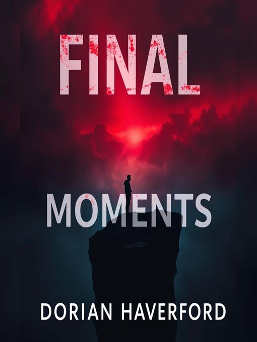 Title details for Final Moments by Dorian Haverford - Available